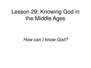 Lesson 29: Knowing God in the Middle Ages