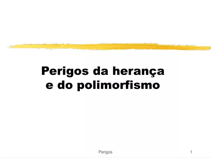 perigos da heran a e do polimorfismo