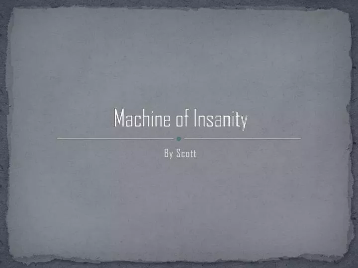 machine of insanity