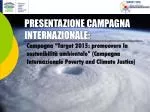 PRESENTAZIONE CAMPAGNA INTERNAZIONALE: - slide 1
