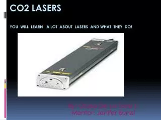 CO2 Lasers You will learn a lot about lasers and what they do!