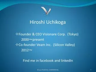 Hiroshi Uchikoga Founder &amp; CEO Visionare Corp. (Tokyo) 2000 ? present