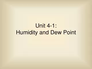 Unit 4-1: Humidity and Dew Point