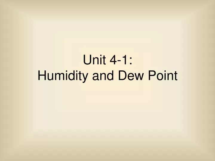 unit 4 1 humidity and dew point