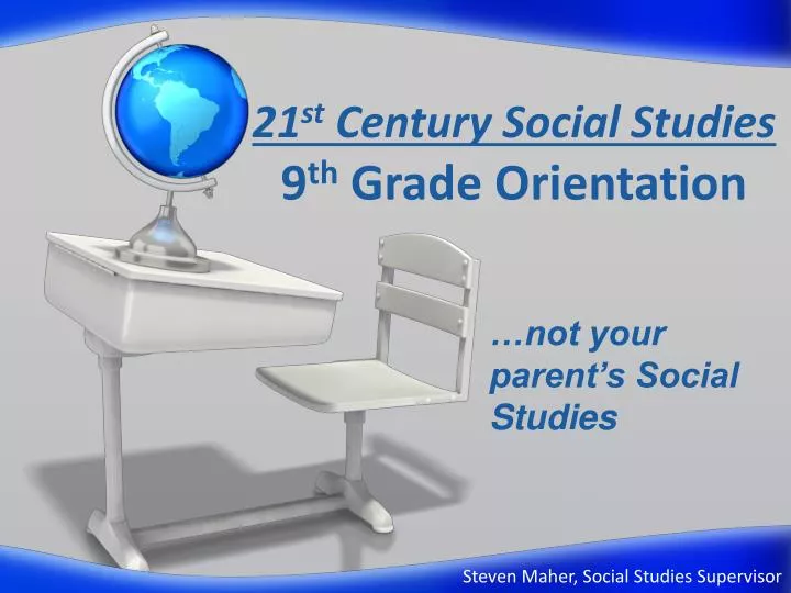 21 st century social studies 9 th grade orientation