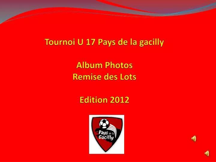tournoi u 17 pays de la gacilly album photos remise des lots edition 2012