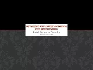 Obtaining the American dream: The Perez Family