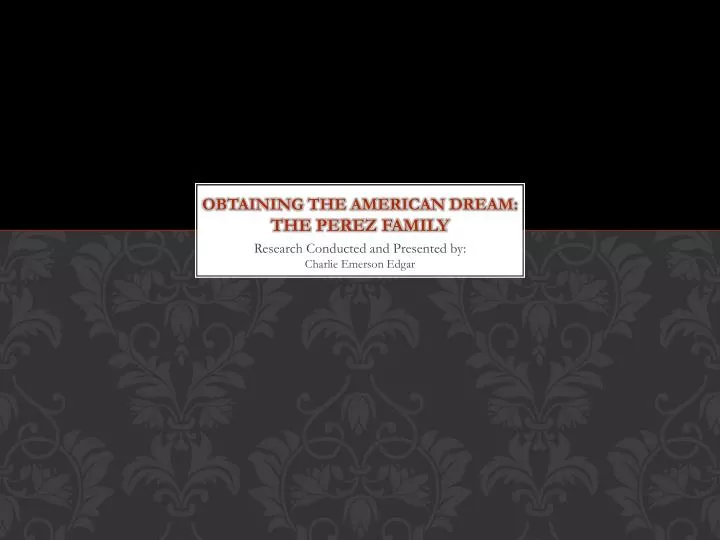 obtaining the american dream the perez family