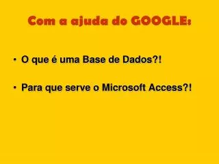 com a ajuda do google