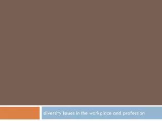 diversity issues in the workplace and profession