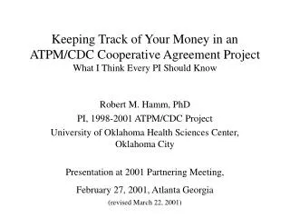 Robert M. Hamm, PhD PI, 1998-2001 ATPM/CDC Project