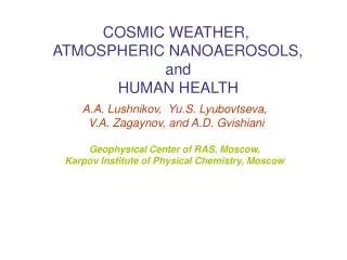 COSMIC WEATHER, ATMOSPHERIC NANOAEROSOLS, and HUMAN HEALTH