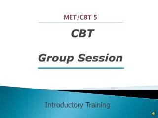 MET/CBT 5 CBT Group Session