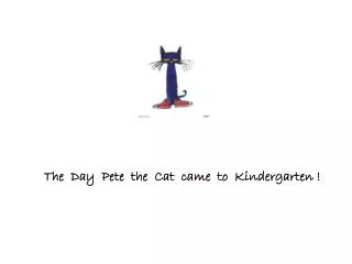 The Day Pete the Cat came to Kindergarten !
