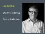 Leadership Effective leadership Diverse leadership - slide 1
