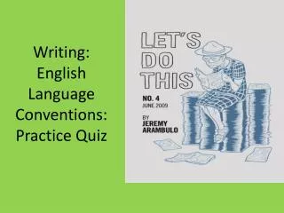 Writing: English Language Conventions: Practice Quiz