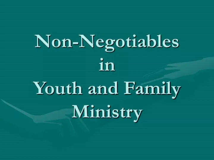 non negotiables in youth and family ministry