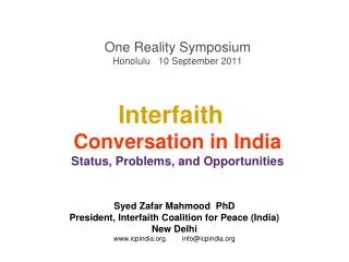 Syed Zafar Mahmood PhD President, Interfaith Coalition for Peace (India) New Delhi