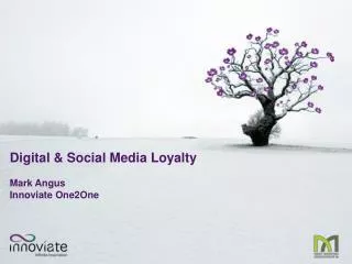 Digital &amp; Social Media Loyalty Mark Angus Innoviate One2One