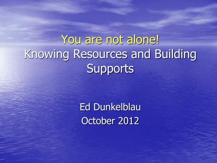 you are not alone knowing resources and building supports