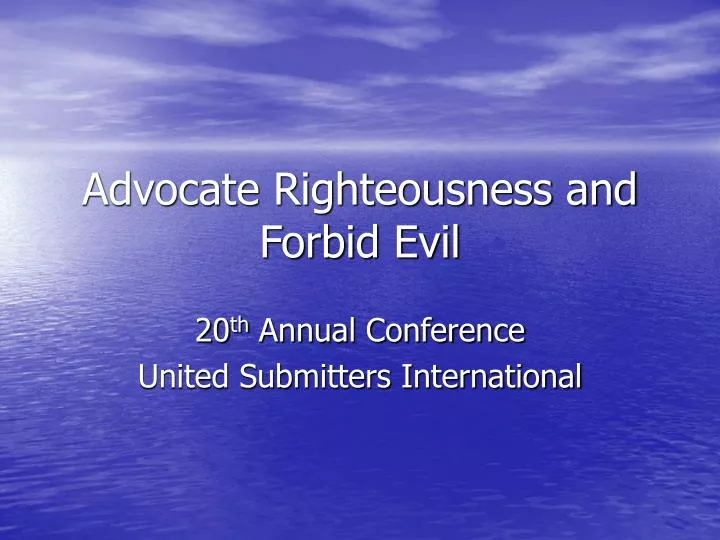 advocate righteousness and forbid evil