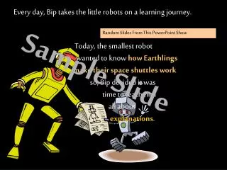 Every day, Bip takes the little robots on a learning journey.