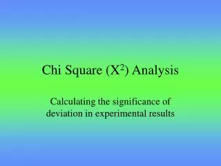 Chi Square (X 2 ) Analysis