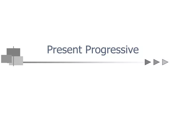present progressive