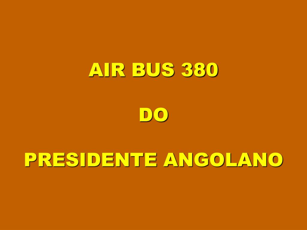 Ultimate Guide to Airbus A380 for Angolan President's Fleet - slide 1