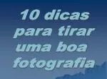 10 dicas para tirar uma boa fotografia - slide 1