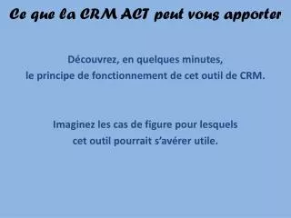 ce que la crm act peut vous apporter