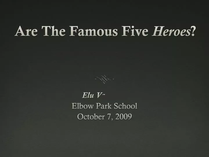 are the famous five heroes