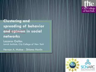 Clustering and spreading of behavior and opinion in social networks