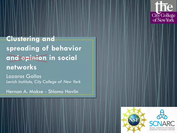 clustering and spreading of behavior and opinion in social networks