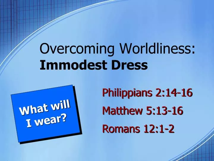 overcoming worldliness immodest dress