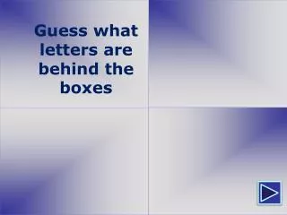 Guess w hat letters are b ehind the b ox es