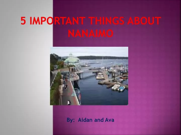 5 important things about nanaimo