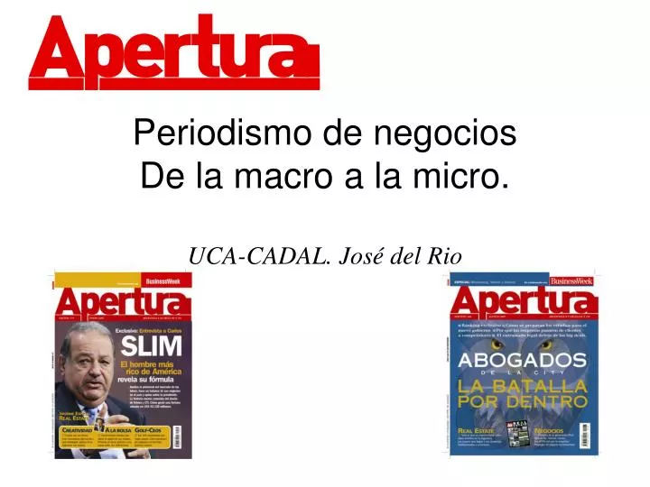 periodismo de negocios de la macro a la micro uca cadal jos del rio