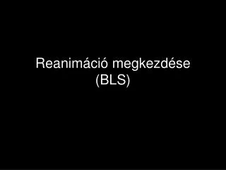 reanim ci megkezd se bls