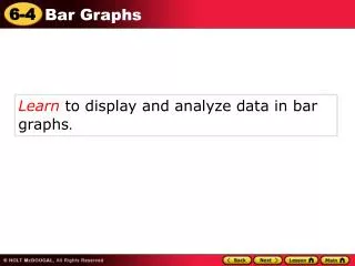 Learn to display and analyze data in bar graphs .