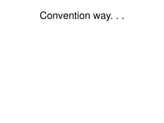 Convention way. . .
