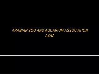 ARABIAN ZOO AND AQUARIUM ASSOCIATION AZAA