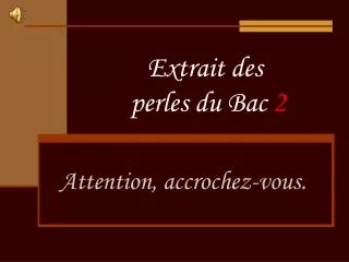 extrait des perles du bac 2