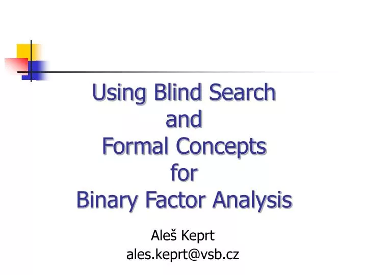 using blind s earch a nd f orm al concepts for binary factor analysis