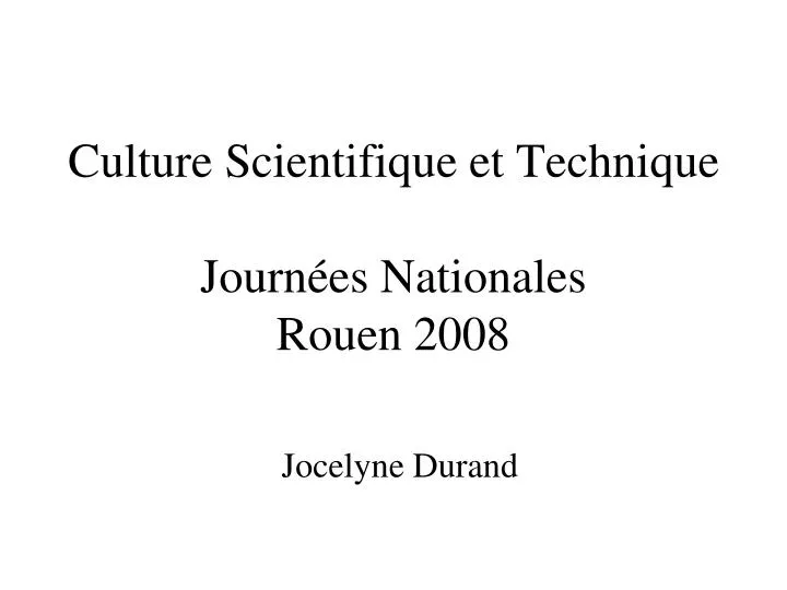 culture scientifique et technique journ es nationales rouen 2008