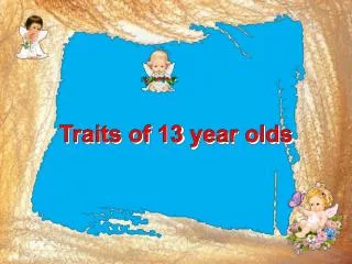 Traits of 13 year olds