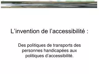 l invention de l accessibilit