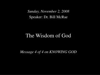 The Wisdom of God Message 4 of 4 on KNOWING GOD