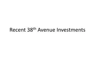 Recent 38 th Avenue Investments