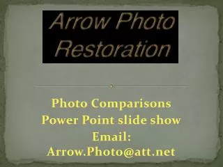 Photo Comparisons Power Point slide show Email: Arrow.Photo@att